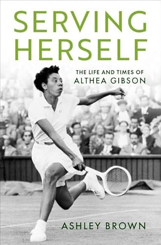 Serving Herself: The Life and Times of Althea Gibson - Hardcover