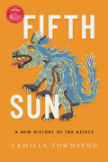 Fifth Sun: A New History of the Aztecs - Paperback