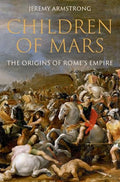 Children of Mars: The Origins of Rome's Empire - Hardcover