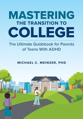 Mastering the Transition to College: The Ultimate Guidebook for Parents of Teens with ADHD - Paperback