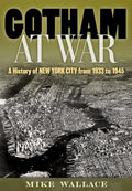 Gotham at War: A History of New York City from 1933 to 1945 - Hardcover