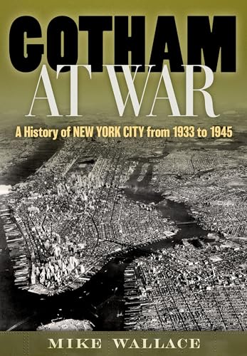 Gotham at War: A History of New York City from 1933 to 1945 - Hardcover