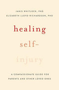 Healing Self-Injury: A Compassionate Guide for Parents and Other Loved Ones - Paperback