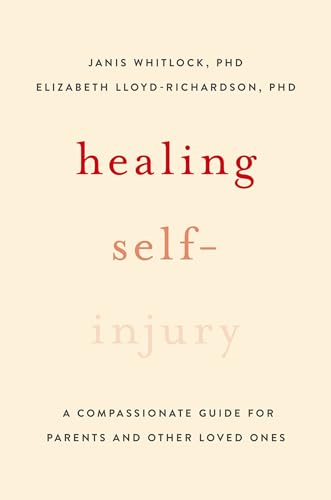 Healing Self-Injury: A Compassionate Guide for Parents and Other Loved Ones - Paperback