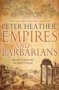 Empires and Barbarians: The Fall of Rome and the Birth of Europe - Paperback