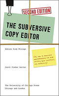 The Subversive Copy Editor: Advice from Chicago (Or, How to Negotiate Good Relationships with Your Writers, Your Colleagues, and Yourself) - Paperback