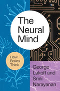 The Neural Mind: How Brains Think - Hardcover