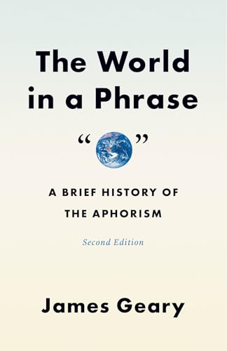 The World in a Phrase: A Brief History of the Aphorism, Second Edition - Paperback