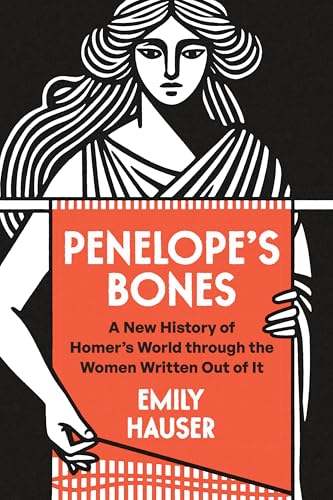 Penelope's Bones: A New History of Homer's World Through the Women Written Out of It - Hardcover