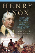 Henry Knox: Visionary General of the American Revolution - Paperback