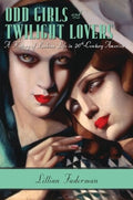 Odd Girls and Twilight Lovers: A History of Lesbian Life in Twentieth-Century America - Paperback