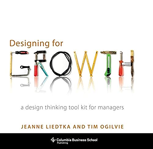 Designing for Growth: A Design Thinking Tool Kit for Managers - Hardcover
