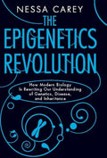 The Epigenetics Revolution: How Modern Biology Is Rewriting Our Understanding of Genetics, Disease, and Inheritance - Paperback