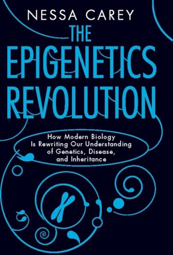 The Epigenetics Revolution: How Modern Biology Is Rewriting Our Understanding of Genetics, Disease, and Inheritance - Paperback