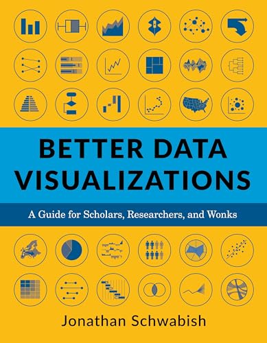 Better Data Visualizations: A Guide for Scholars, Researchers, and Wonks - Paperback