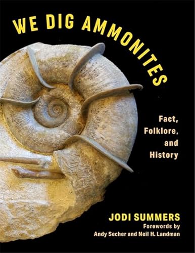 We Dig Ammonites: Fact, Folklore, and History - Hardcover