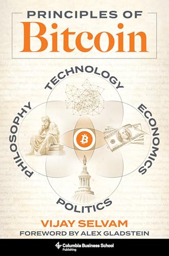 Principles of Bitcoin: Technology, Economics, Politics, and Philosophy - Hardcover
