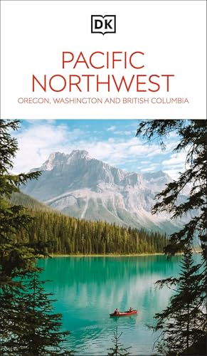 DK Pacific Northwest: Oregon, Washington and British Columbia: Must-See Sights. Culture & History. Detailed Maps & Tours. - Paperback