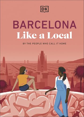 Barcelona Like a Local: By the People Who Call It Home - Hardcover