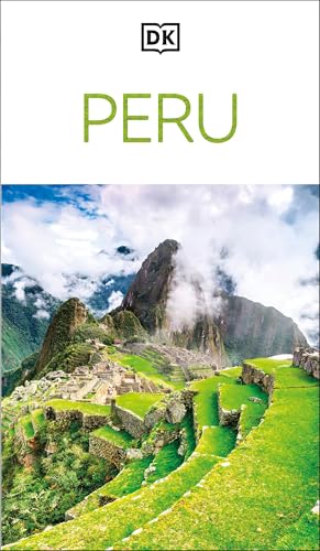 DK Peru: Must-See Sights. Culture & History. Detailed Maps & Tours. Covers Cusco, Machu Picchu, Lima, & More - Paperback