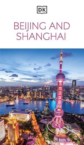 DK Beijing and Shanghai: Must-See Sights. Culture & History. Detailed Maps & Tours. Covers Dongcheng, the Bund, & More - Paperback