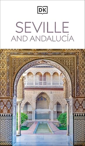 DK Seville and Andalucia: Must-See Sights. Culture & History. Detailed Maps & Tours. Covers Triana, Granada, & More - Paperback