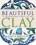 Beautiful Clay: A Traditional Craft as Art - Hardcover