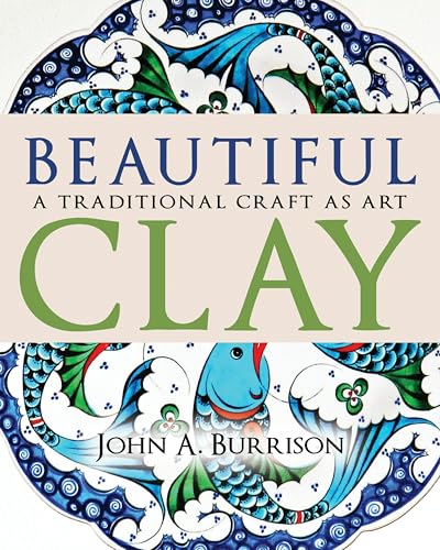 Beautiful Clay: A Traditional Craft as Art - Hardcover