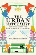 The Urban Naturalist: How to Make the City Your Scientific Playground - Hardcover