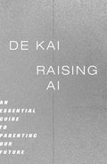 Raising AI: An Essential Guide to Parenting Our Future - Hardcover