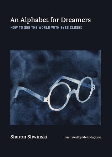 An Alphabet for Dreamers: How to See the World with Eyes Closed - Hardcover