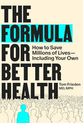 The Formula for Better Health: How to Save Millions of Lives--Including Your Own - Hardcover