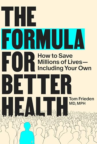 The Formula for Better Health: How to Save Millions of Lives--Including Your Own - Hardcover