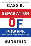 Separation of Powers: How to Preserve Liberty in Troubled Times - Hardcover