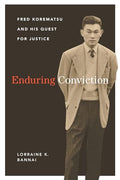 Enduring Conviction: Fred Korematsu and His Quest for Justice - Paperback