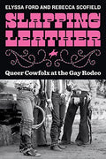 Slapping Leather: Queer Cowfolx at the Gay Rodeo - Paperback