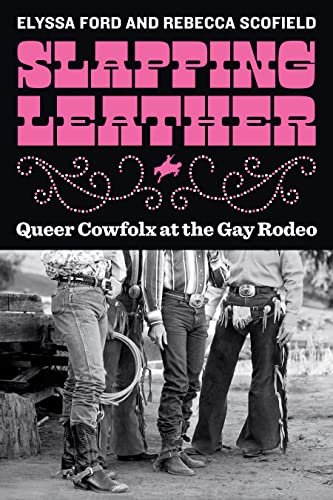 Slapping Leather: Queer Cowfolx at the Gay Rodeo - Paperback
