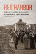 Red Harbor: Radical Workers and Community Struggle in the Pacific Northwest - Hardcover