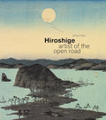 Hiroshige: Artist of the Open Road - Hardcover