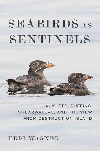 Seabirds as Sentinels: Auklets, Puffins, Shearwaters, and the View from Destruction Island - Hardcover