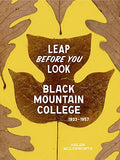 Leap Before You Look: Black Mountain College 1933-1957 - Hardcover