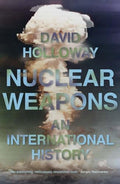 Nuclear Weapons: An International History - Hardcover