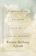 Captive Gods: Religion and the Rise of Social Science - Hardcover