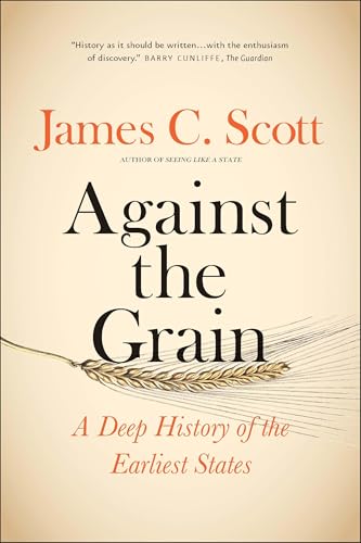 Against the Grain: A Deep History of the Earliest States - Paperback