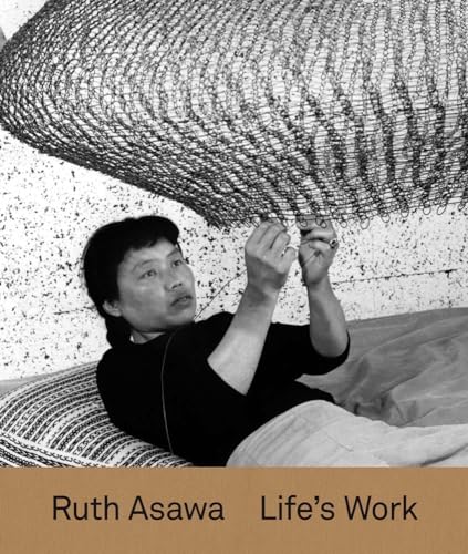 Ruth Asawa: Life's Work - Hardcover