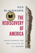 The Rediscovery of America: Native Peoples and the Unmaking of U.S. History - Hardcover