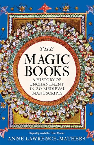 The Magic Books: A History of Enchantment in 20 Medieval Manuscripts - Hardcover