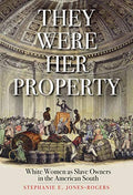 They Were Her Property: White Women as Slave Owners in the American South - Paperback