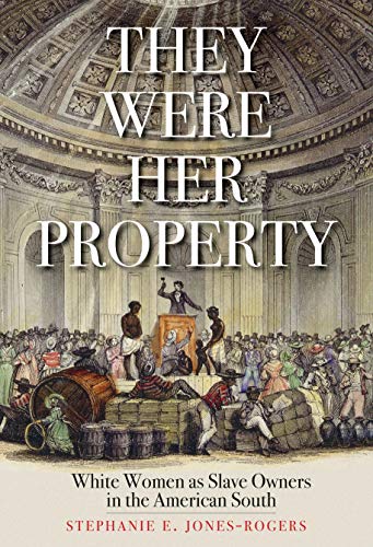 They Were Her Property: White Women as Slave Owners in the American South - Paperback