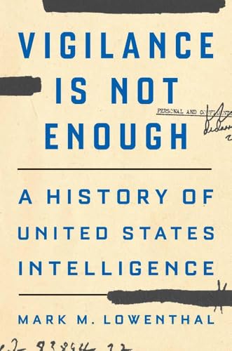 Vigilance Is Not Enough: A History of United States Intelligence - Hardcover